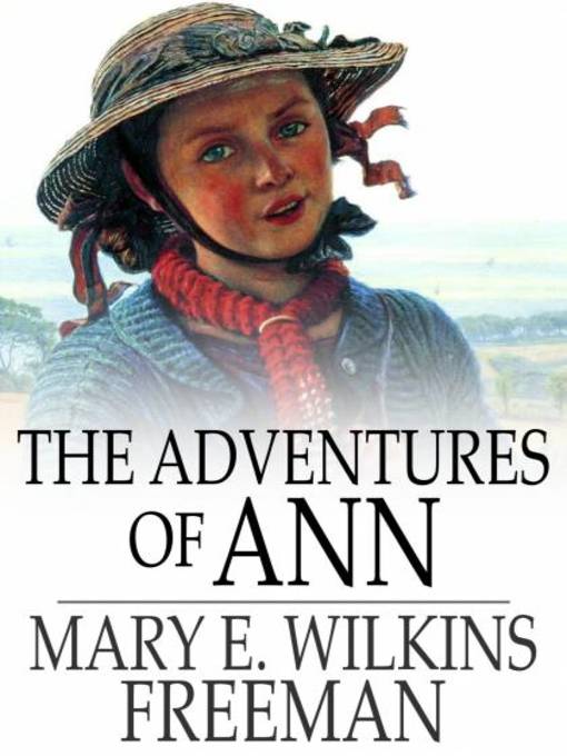 Title details for The Adventures of Ann by Mary E. Wilkins Freeman - Available